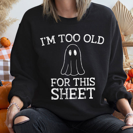 I'm Too Old Halloween Sweatshirt Cotton Polyester Blend Pullover