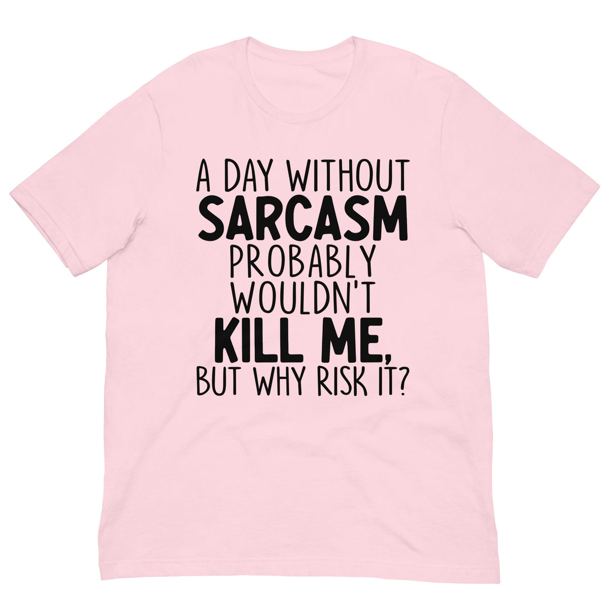 A Day Without Sarcasm Soft Graphic Tee for Women Peachy Sunday