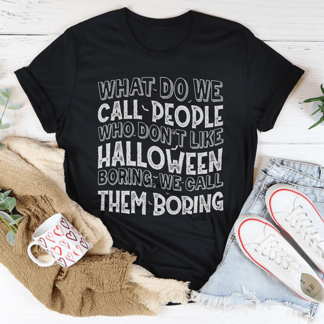 Halloween Tee Soft Lightweight What Do We Call People Who Don't Like Halloween Peachy Sunday