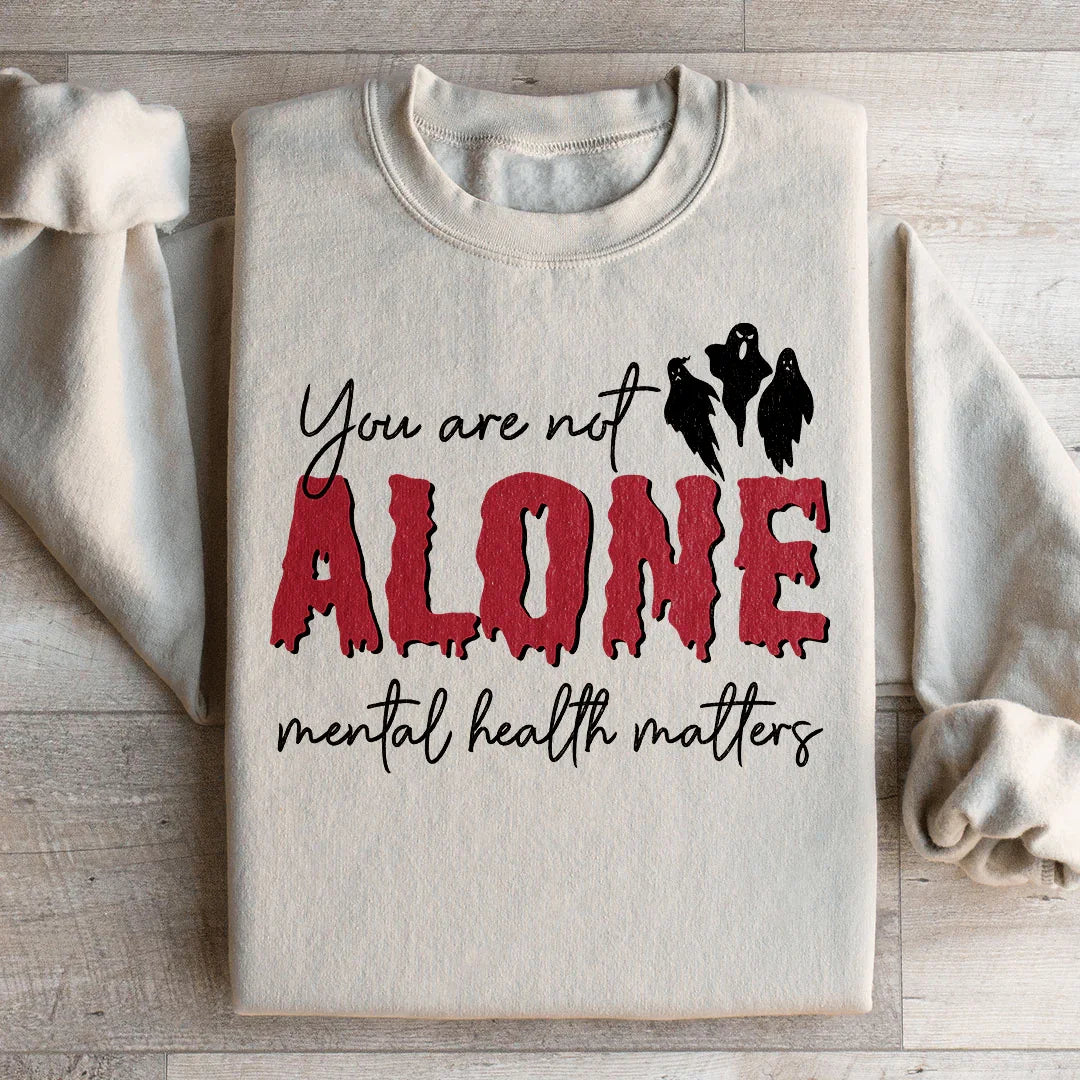 You Are Not Alone Mental Health Awareness Halloween Sweatshirt