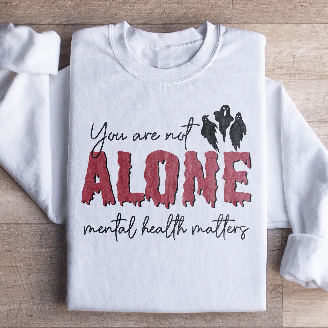 You Are Not Alone Mental Health Awareness Halloween Sweatshirt