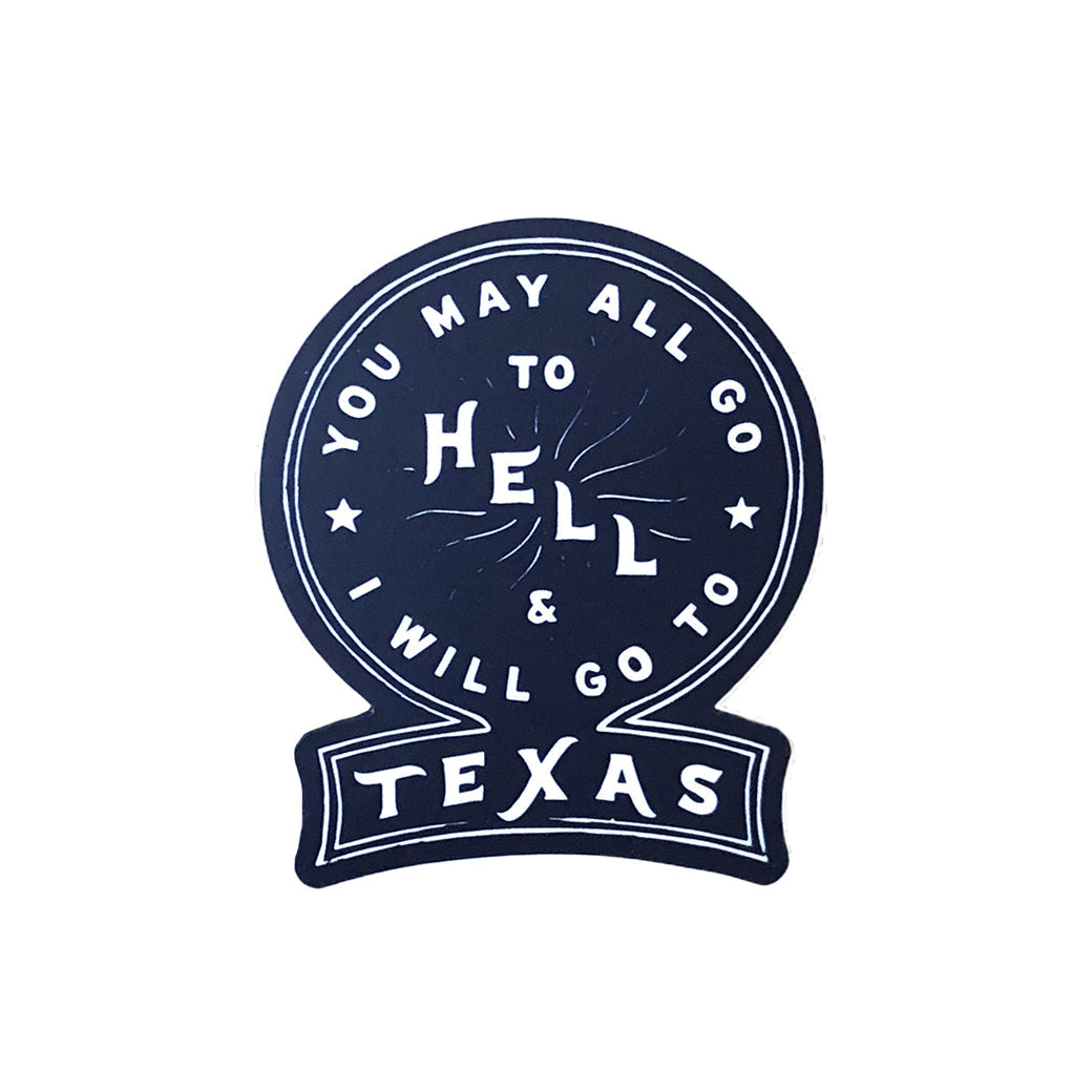 Texas Courage Durable Vinyl Magnet You May All Go To Hell Magnet Paris Texas Apparel Co